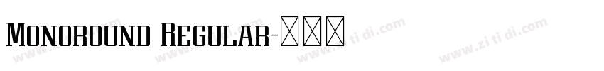 Monoround Regular字体转换 Monoround Regular字体转换
